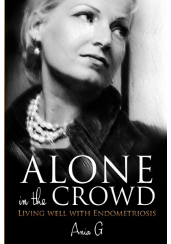 Alone in the Crowd - Living Well with Endometriosis