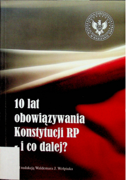 10 lat obowiązywania Konstytucji RP-i co dalej?