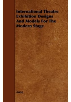 International Theatre Exhibition Designs and Models for the Modern Stage