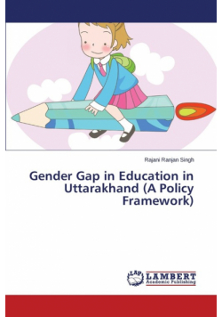 Gender Gap in Education in Uttarakhand (A Policy Framework)