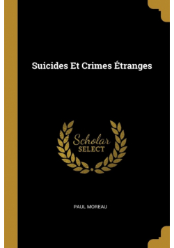 Suicides Et Crimes Étranges