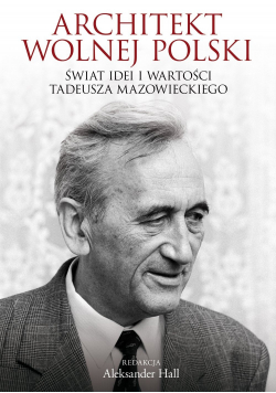 Architekt wolnej Polski Świat wartości i idei