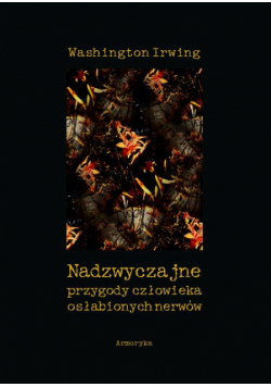 Nadzwyczajne przygody człowieka osłabionych nerwów
