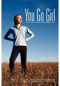 You Go Girl...But only when you want to!
