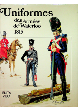 Uniformes des Armees de Waterloo 1815