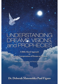 Understanding Dreams, Visions, and Prophecies