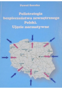 Polistrategia bezpieczeństwa zewnętrznego Polski Ujęcie normatywne