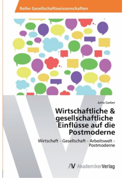 Wirtschaftliche & gesellschaftliche   Einflüsse auf die Postmoderne