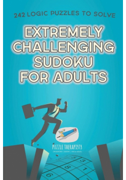 Extremely Challenging Sudoku for Adults | 242 Logic Puzzles to Solve