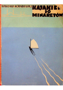 Kajakiem do Minaretów 1935 r.
