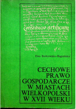 Cechowe prawo gospodarcze w miastach Wielkopolski w XVII wieku