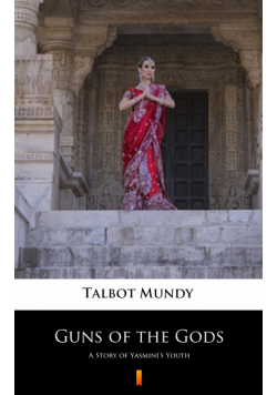 Guns of the Gods. A Story of Yasmini’s Youth