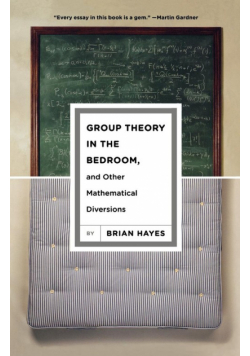 Group Theory in the Bedroom, and Other Mathematical Diversions