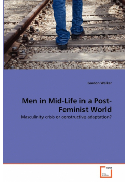 Men in Mid-Life in a Post-Feminist World