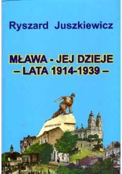 Mława Jej dzieje lata 1914 - 1939 tom 3