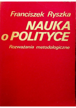 Nauka o polityce Rozważania metodologiczne
