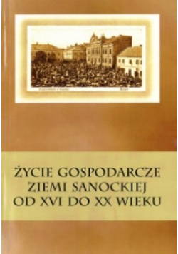 Życie gospodarcze ziemi Sanockiej