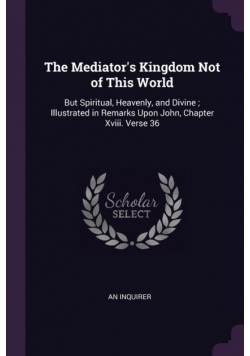 The Mediator's Kingdom Not of This World
