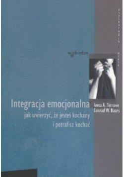 Integracja emocjonalna jak uwierzyć że jesteś kochany i potrafisz kochać