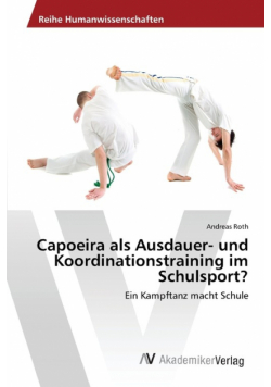 Capoeira als Ausdauer- und Koordinationstraining im Schulsport?