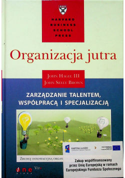 Organizacja jutra Zarządzanie talentem współpracą i specjalizacją