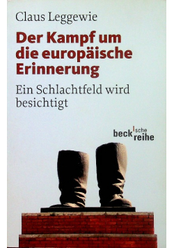 Der Kampf um die europaische Erinnerung Ein Schlachtfeld wird besichtigt Dedykacja autora