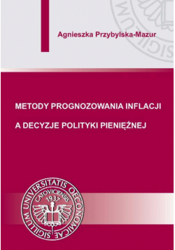 Metody prognozowania inflacji a decyzje polityki pieniężnej