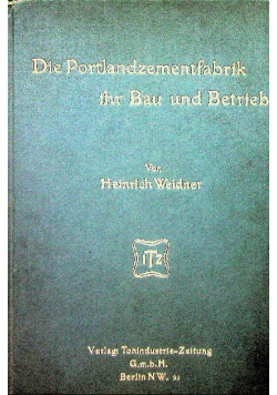 Die portlandzementfabrik ihr bau und betrieb 1909 r.