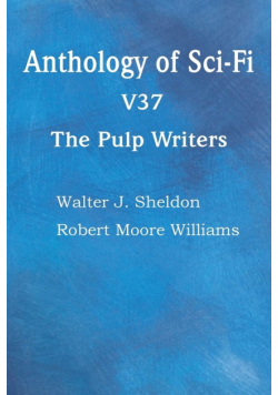 Anthology of Sci-Fi V37, the Pulp Writers
