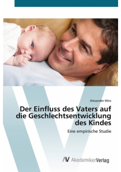 Der Einfluss des Vaters auf die Geschlechtsentwicklung des Kindes