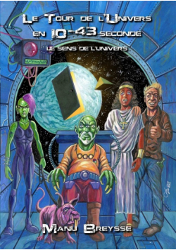Le Tour de l'Univers en 10-43 seconde - Le Sens de l'Univers
