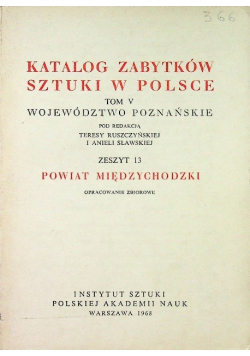 Katalog zabytków sztuki w Polsce Powiat Międzychodzki tom V zeszyt 13
