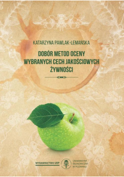 Dobór metod oceny wybranych cech jakościowych żywności