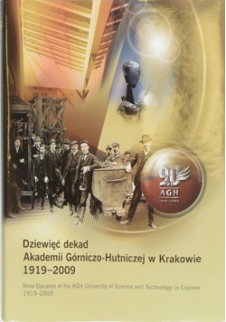 Dziewięć dekad Akademii Górniczo Hutniczej w Krakowie 1919 2009