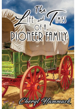 The Life and Times of a Pioneer Family
