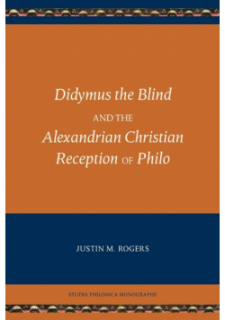 Didymus the Blind and the Alexandrian Christian Reception of Philo