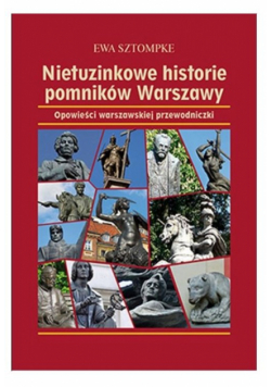 Nietuzinkowe historie pomników Warszawy