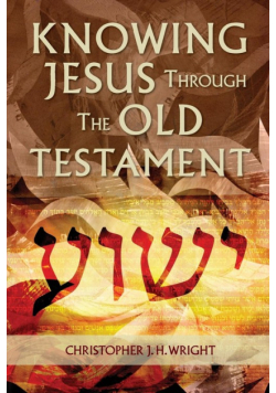 Knowing Jesus Through the Old Testament