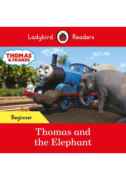 Ladybird Readers Beginner Level - Thomas the Tank Engine - Thomas and the Elephant