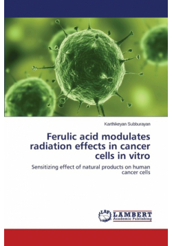 Ferulic acid modulates radiation effects in cancer cells in vitro