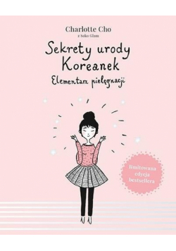 Sekrety urody Koreanek Elementarz pielęgnacji