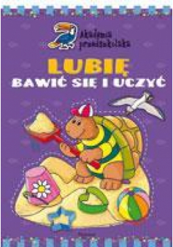 Akademia przedszkolaka. Lubię bawić się i uczyć