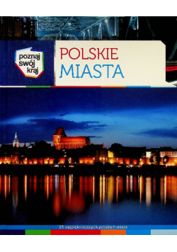 Polskie miasta 15 najpiękniejszych polskich miast