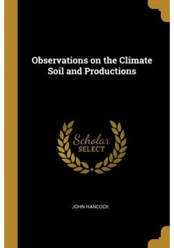 Observations on the Climate Soil and Productions