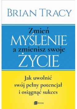 Zmień myślenie a zmienisz swoje życie