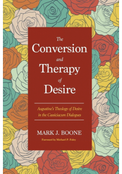 The Conversion and Therapy of Desire