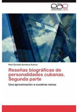 Resenas Biograficas de Personalidades Cubanas. Segunda Parte