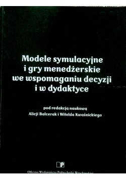 Modele symulacyjne i gry menadżerskie we wspomaganiu decyzji w dydaktyce