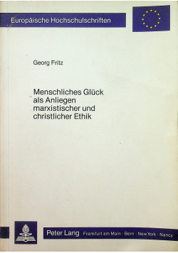 Menschliches Gluck als Anliegen marxistischer und christlicher Ethik