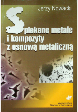 Spiekane metale i kompozyty z osnową metaliczną